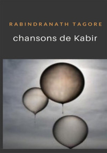 Chansons de Kabir - Rabindranath Tagore