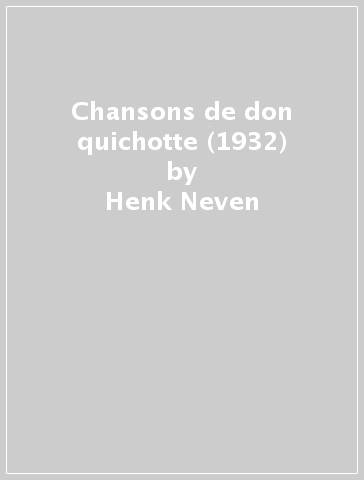 Chansons de don quichotte (1932) - Henk Neven