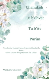 Chanukah Tu b Shvat Tu b Av & Purim