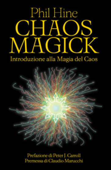 Chaos magick. Introduzione alla magia del caos - Phil Hine