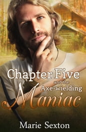 Chapter Five and the Axe-Wielding Maniac