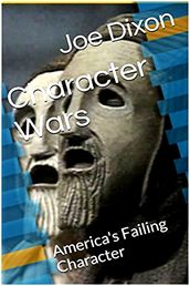 Character Wars: America s Failing Character