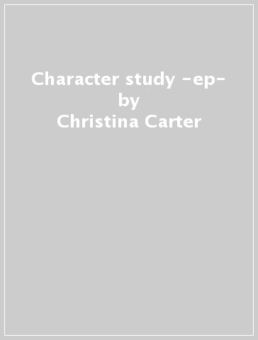 Character study -ep- - Christina Carter