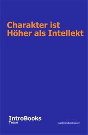 Charakter ist höher als Intellekt