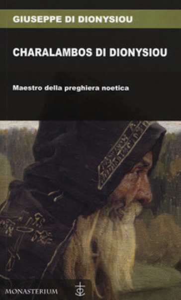 Charalambos di Dionysiou. Maestro della preghiera noetica - Giuseppe di Dionysiou