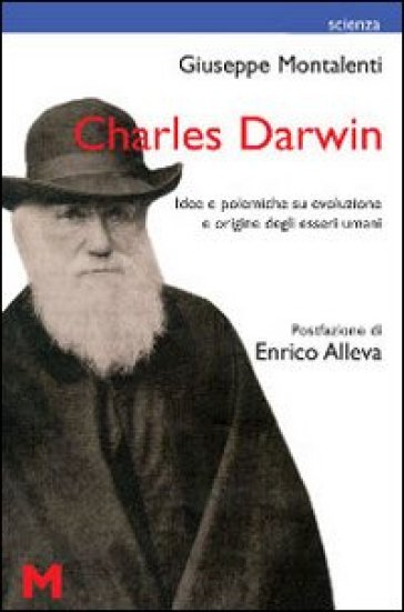 Charles Darwin. Idee e polemiche su evoluzione e origine degli esseri umani - Giuseppe Montalenti