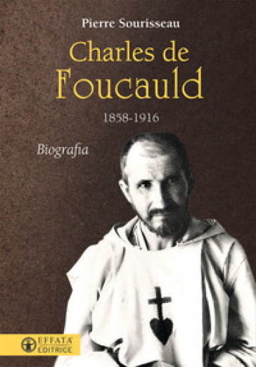 Charles de Foucauld 1858-1916 - Pierre Sourisseau