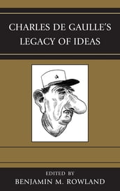 Charles de Gaulle s Legacy of Ideas