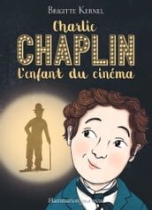 Charlie Chaplin, l enfant du cinéma