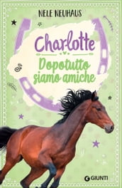 Charlotte. Dopotutto siamo amiche