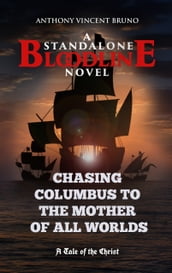 Chasing Columbus to the Mother of All Worlds : A Standalone Bloodline Novel