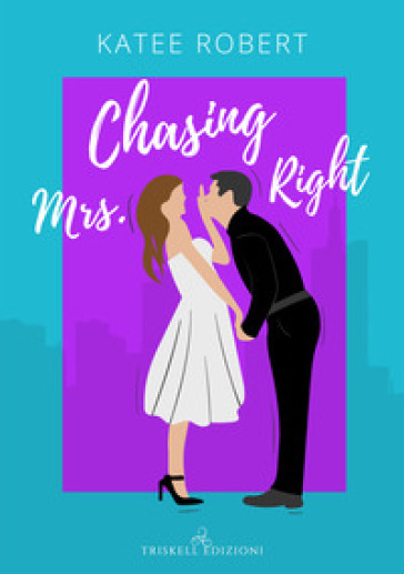 Chasing Mrs. Right. Ediz. italiana - Katee Robert