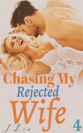 Chasing My Rejected Wife