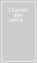 Chasses aux sorcières et démonologie. Entre discours et pratiques (XIVe-XVIIe siècles). Ediz. francese, inglese e tedesca