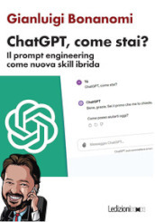 ChatGPT, come stai? Il prompt engineering come nuova skill ibrida