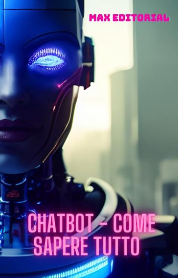 Chatbot - Come sapere tutto - Max Editorial