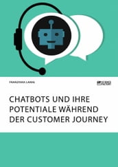 Chatbots und ihre Potentiale während der Customer Journey