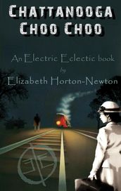 Chattanooga Choo Choo: An Electric Eclectic Book