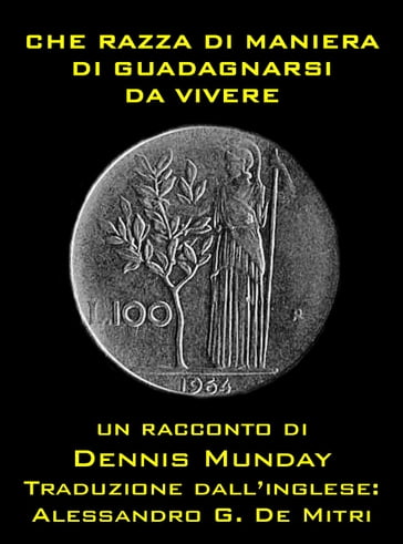 Che Razza Di Maniera Di Guadagnarsi Da Vivere - Dennis Munday