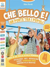 Che bello è! Un ponte tra i popoli. Per la Scuola elementare. Con e-book. Con espansione online. Vol. 4-5