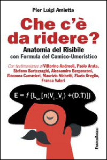 Che c'è da ridere? Anatomia del risibile con formula del comico-umoristico - Pier Luigi Amietta