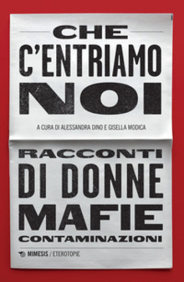 Che c'entriamo noi. Racconti di donne, mafie, contaminazioni