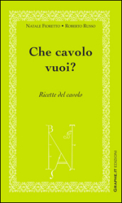 Che cavolo vuoi? Ricette del cavolo