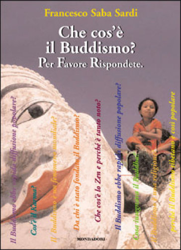 Che cos'è il Buddismo? Per favore rispondete - Francesco Saba Sardi