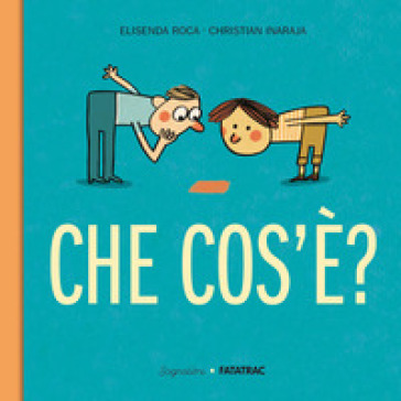 Che cos'è? Ediz. a colori - Elisenda Roca - Christian Inaraja