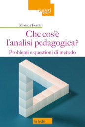 Che cos è l analisi pedagogica? Problemi e questioni di metodo