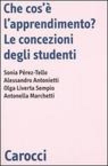 Che cos'è l'apprendimento? Le concezioni degli studenti - Sonia Perez Tello - Alessandro Antonietti - Antonella Marchetti  NA