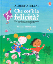 Che cos è la felicità? Ediz. illustrata