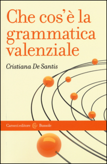 Che cos'è la grammatica valenziale - Cristiana De Santis