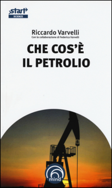 Che cos'è il petrolio - Riccardo Varvelli - Federica Varvelli