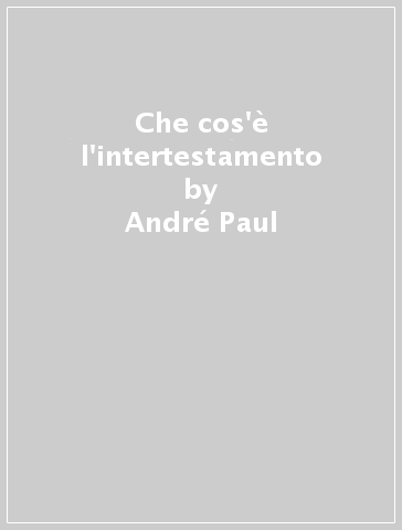 Che cos'è l'intertestamento - André Paul