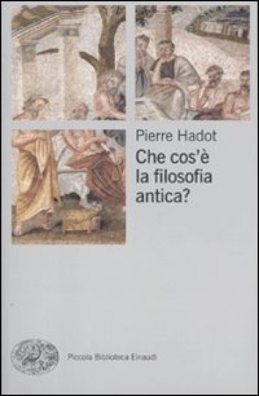 Che cos'è la filosofia antica? - Pierre Hadot