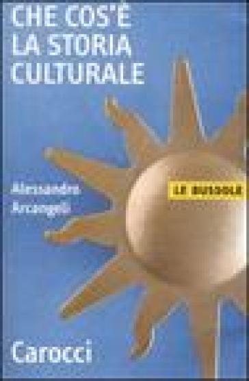 Che cos'è la storia culturale - Alessandro Arcangeli