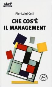 Che cos è il management. Divagazioni inattuali su un mito al tramonto