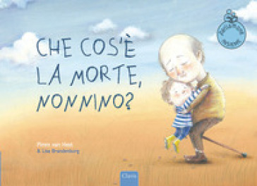 Che cos'è la morte, nonnino? Ediz. a colori - Pimm Van Hest