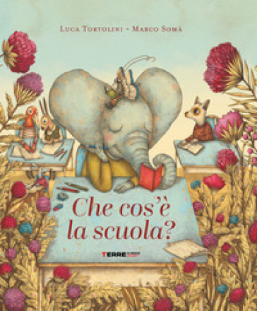 Che cos'è la scuola. Ediz. a colori - Luca Tortolini