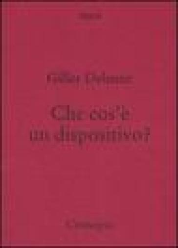 Che cos'è un dispositivo? - Gilles Deleuze