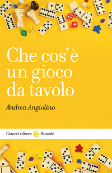 Che cos'è un gioco da tavolo - Andrea Angiolino