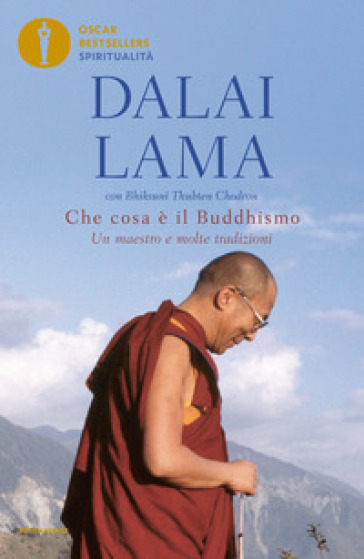 Che cosa è il buddhismo. Un maestro e molte tradizioni - Dalai Lama - Thubten Chodron