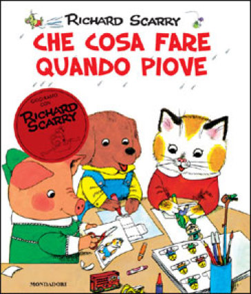 Che cosa fare quando piove. Giochiamo con Richard Scarry. Ediz. illustrata - Richard Scarry