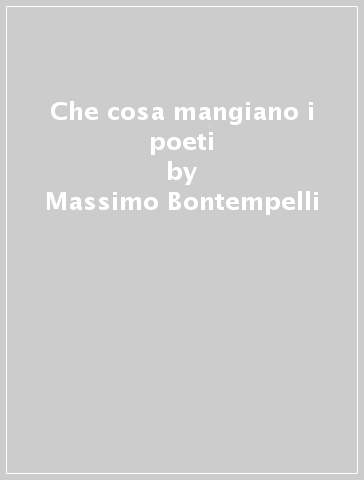Che cosa mangiano i poeti - Massimo Bontempelli