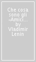 Che cosa sono gli «Amici del popolo»?