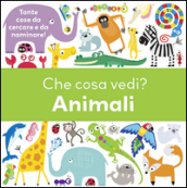 Che cosa vedi? Animali. Ediz. illustrata