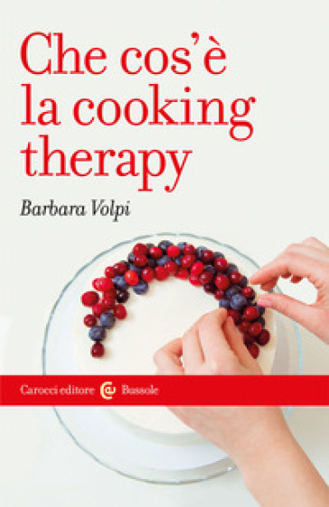 Che cosè la cooking therapy - Barbara Volpi