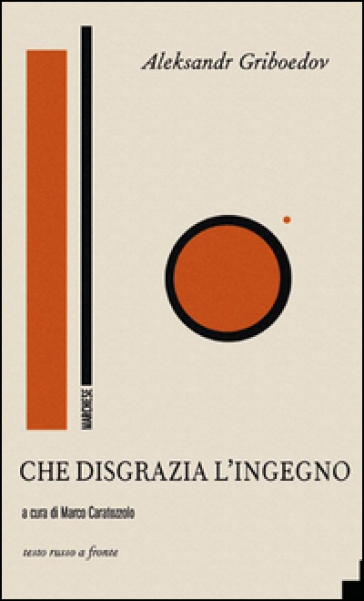 Che disgrazia l'ingegno. Testo russo a fronte. Ediz. bilingue - Aleksandr Griboedov