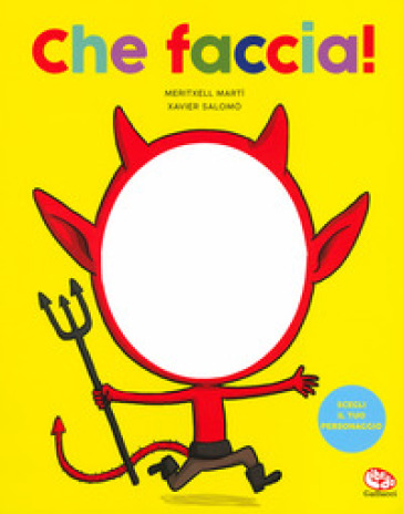 Che faccia! Ediz. a colori - Meritxell Marti - Xavier Salomo